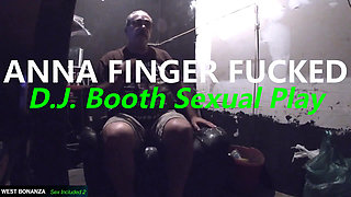 Anna Finger Fucked - D.j. Booth Sexual Play