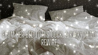 From Her Bed to His Cock - Kinky Mind Rewire