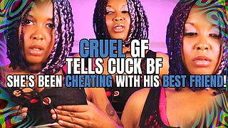 Cruel GF Tells Cuck BF She's Been Cheating With His BEST FRIEND!