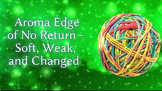 Aroma Edge of No Return - Soft, Weak, and Changed