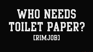 Who needs Toilet Paper? (Rimjob)