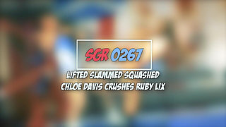 Sgr0267 Lifted Slammed Squashed - Chloe Davis Crushes Ruby Lix